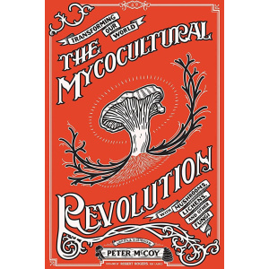 The Mycocultural Revolution: Book by Peter McCoy